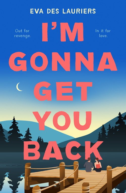 I'm Gonna Get You Back by Eva Des Lauriers, 9781250910578