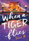 When a Tiger Flies - 9781250320414 by Susie Yi, Susie Yi, 9781250320414