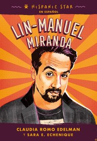 Hispanic Star en español: Lin-Manuel Miranda (Spanish Edition) by Claudia Romo Edelman, Sara E. Echenique, Alexandra Beguez, Terry Catasús Jennings, 9781250340238