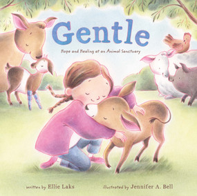 Gentle (Hope and Healing at an Animal Sanctuary) by Ellie Laks, Jennifer A. Bell, 9780374393861