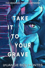 Take It to Your Grave by Louangie Bou-Montes, 9781250411679