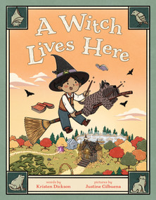 A Witch Lives Here by Kristen Dickson, Justine Gilbuena, 9781250792587