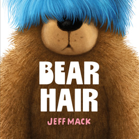 Bear Hair by Jeff Mack, Jeff Mack, 9781250409676