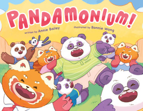 Pandamonium! by Annie Bailey, Bonnie Wong, 9781250393005