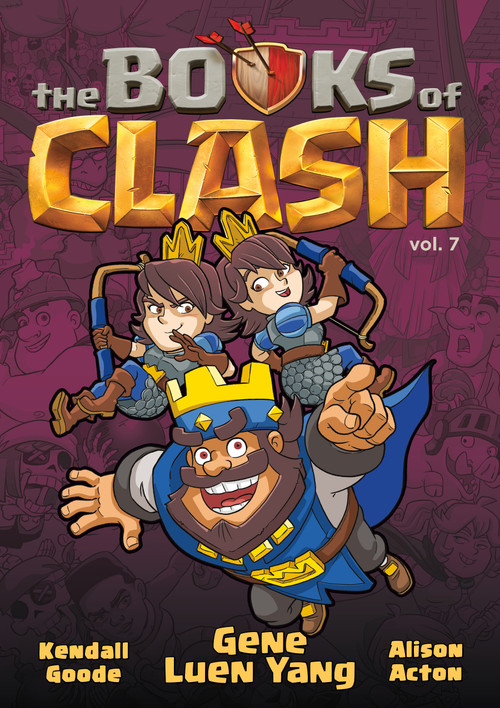 The Books of Clash Volume 7: Legendary Legends of Legendarious Achievery by Gene Luen Yang, Alison Acton, Kendall Goode, 9781250816375