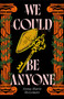 We Could Be Anyone by Anna-Marie McLemore, 9781250370587