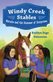 Windy Creek Stables: Natalie and the Summer of Surprises by Kaitlyn Sage Patterson, 9781250331410
