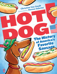 Hot Dog! (The History of America's Favorite Sausage) by Christine Van Zandt, Steven Salerno, 9781250388032
