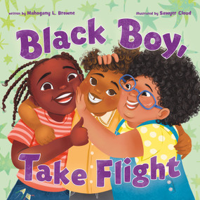 Black Boy, Take Flight by Mahogany L. Browne, Sawyer Cloud, 9781250268037