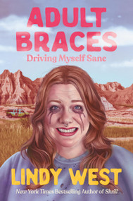Adult Braces (Driving Myself Sane) by Lindy West, 9780306831836