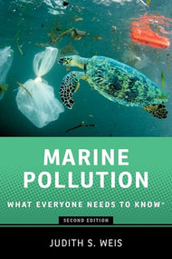 Marine Pollution (What Everyone Needs to Know®) by Judith S. Weis, 9780197753811