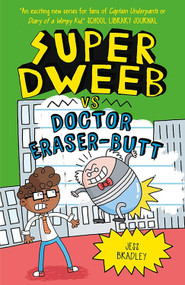 Super Dweeb Vs Doctor Eraser-Butt by Jess Bradley, Jess Bradley, 9781645199045