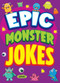 Epic Monster Jokes by Joe King, Leo Trinidad, 9781645199120
