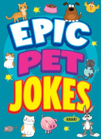 Epic Pet Jokes by Joe King, Leo Trinidad, 9781645199144