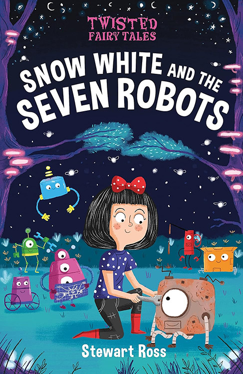 Snow White and the Seven Robots by Stewart Ross, 9781645199281