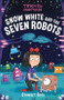 Snow White and the Seven Robots by Stewart Ross, 9781645199281