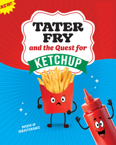 Tater Fry and the Quest for Ketchup: Potato of Perseverance by Gillia Olson, 9781645199427