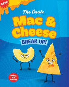The Grate Mac and Cheese Break Up!: Noodles with Gratitude by Gillia Olson, 9781645199441