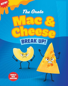 The Grate Mac and Cheese Break Up! (Noodles with Gratitude) by Gillia Olson, 9781645199441