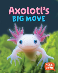 Axolotl's Big Move by Elizabeth Clark, 9781645199472