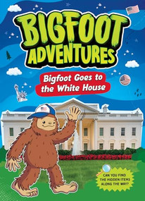 Bigfoot Goes to the White House - 9781645199861 by E. Norm Usfoot, 9781645199861