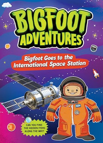 Bigfoot Goes to the International Space Station - 9781645199885 by E. Norm Usfoot, 9781645199885