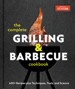 The Complete Grilling and Barbecue Cookbook (400+ Recipes plus Techniques, Tools, and Science) by America's Test Kitchen, 9781966027041