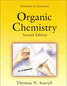 Solutions to Exercises (Organic Chemistry) by Thomas N. Sorrell, 9781891389405