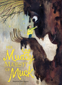 Her Muddy Majesty of Muck by Beatrice Alemagna, 9781662641305