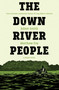 The Down River People by Adam Smith, Matt Fox, 9781684155637