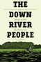 The Down River People by Adam Smith, Matt Fox, 9781684155637