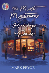 The Most Mysterious Bookshop in Paris by Mark Pryor, 9781496756381