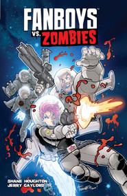Fanboys vs. Zombies Vol. 4 by Shane Houghton, Jerry Gaylord, 9781608863587
