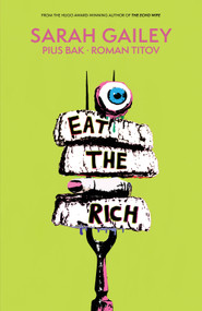 Eat the Rich by Sarah Gailey, Pius Bak, 9781684158324