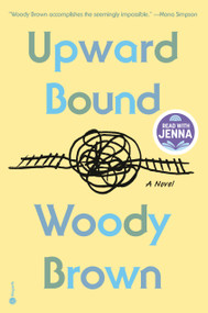 Upward Bound (A Novel) by Woody Brown, 9780593979976
