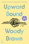 Upward Bound (A Novel) by Woody Brown, 9780593979976