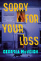 Sorry for Your Loss (A Novel) by Georgia McVeigh, 9798217047727