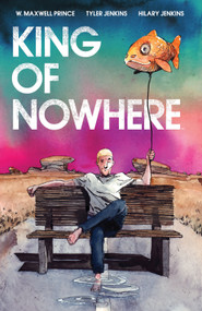 King of Nowhere by W. Maxwell Prince, Tyler Jenkins, 9781684156139