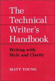 The Technical Writer's Handbook (Writing with Style and Clarity) by Matt Young, 9781891389214