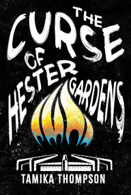 The Curse of Hester Gardens by Tamika Thompson, 9781645663195