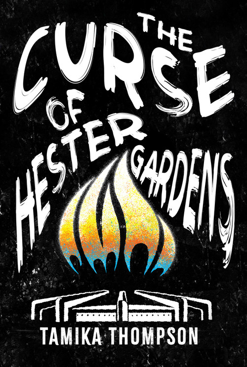 The Curse of Hester Gardens by Tamika Thompson, 9781645663195