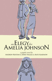 Elegy for Amelia Johnson by Andrew Rostan, Dave Valeza, Kate Kasenow, 9781932386837