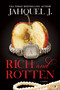 Rich and Rotten by Jahquel J, 9781957950891