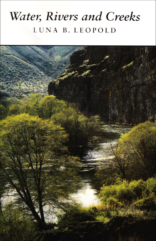 Water, Rivers & Creeks by Luna B. Leopold, Harry B. Gray, 9781891389665