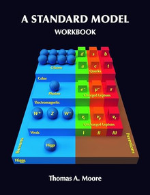 A Standard Model Workbook by Thomas A. Moore, 9781940380179