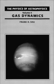 Physics Of Astrophysics (Gas Dynamics) by Frank Shu, 9781891389672