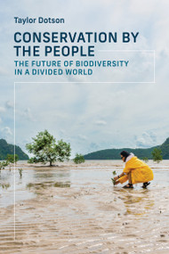 Conservation by the People (The Future of Biodiversity in a Divided World) by Taylor Dotson, 9780262052092