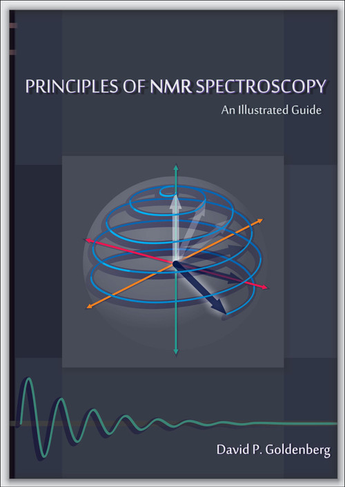 Principles of NMR Spectroscopy (An Illustrated Guide) by David Goldenberg, 9781891389887