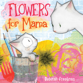 Flowers for Mama by Deborah Freedman, Deborah Freedman, 9780593695494
