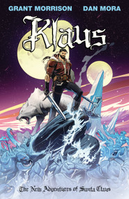 Klaus: The New Adventures of Santa Claus by Grant Morrison, Dan Mora, 9781684156665
